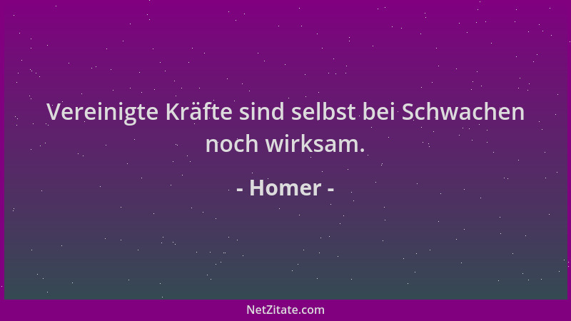 Homer - Vereinigte Kräfte sind selbst bei Schwachen noch wirksam....