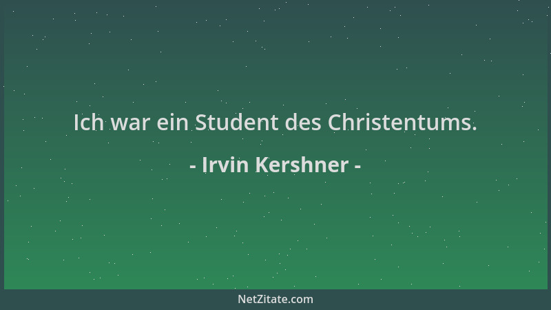 Irvin Kershner - Ich war ein Student des Christentums....