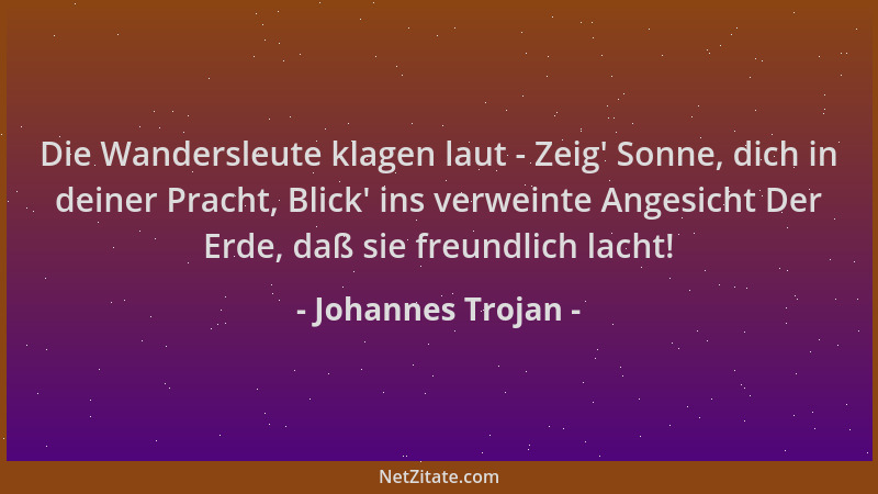 Johannes Trojan - Die Wandersleute klagen laut - Zeig ' Sonne, dich in deiner Pracht, Blick ' ins verweinte Angesicht Der Erd...
