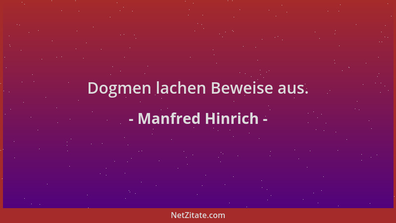 Manfred Hinrich - Dogmen lachen Beweise aus....