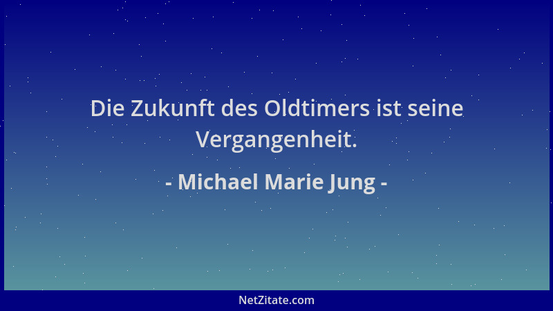 Michael Marie Jung - Die Zukunft des Oldtimers ist seine Vergangenheit....