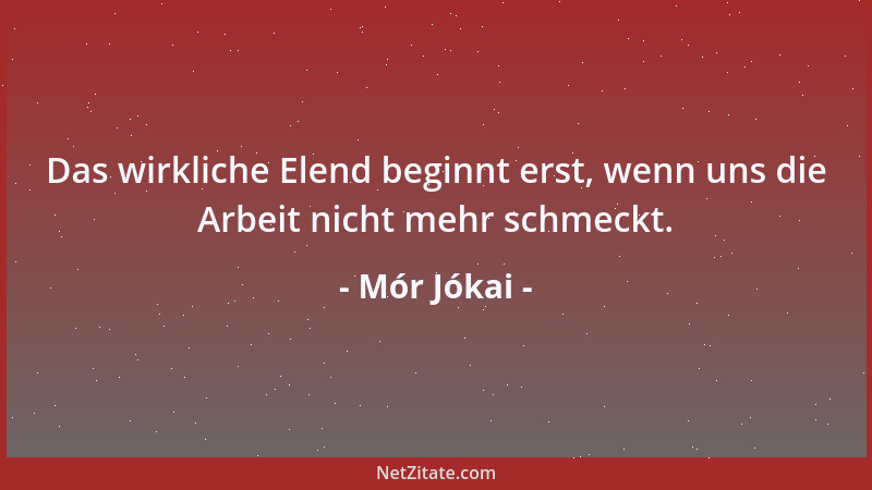 Mór Jókai - Die Alten (die Griechen und Römer), sind die einzigen Alten, die nie alt werden....