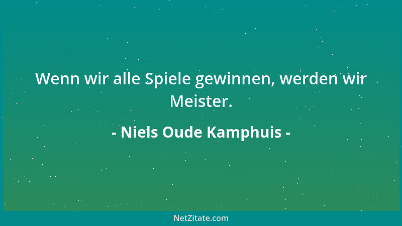 Niels Oude Kamphuis - Wenn wir alle Spiele gewinnen, werden wir Meister....