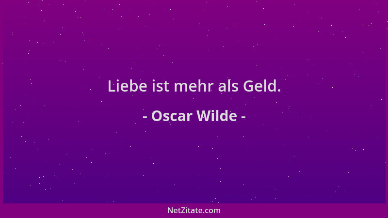 Oscar Wilde - Liebe ist mehr als Geld....