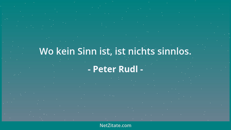 Peter Rudl - Die Persönlichkeit sensibler Geister braucht einen Sarkophag, sonst geht sie an den Angriffen der Umwelt zugru...