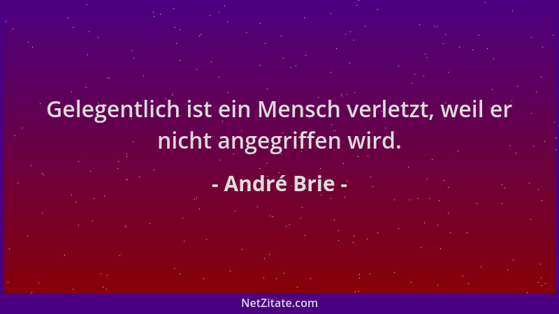 André Brie - Gelegentlich ist ein Mensch verletzt, weil er nicht angegriffen wird....