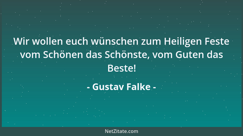 Gustav Falke - Wir wollen euch wünschen zum Heiligen Feste vom Schönen das Schönste, vom Guten das Beste!...