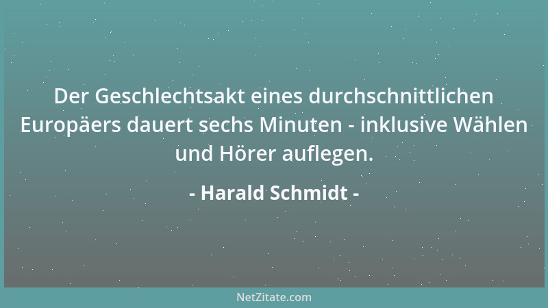Harald Schmidt - Der Geschlechtsakt eines durchschnittlichen Europäers dauert sechs Minuten - inklusive Wählen und Hörer au...