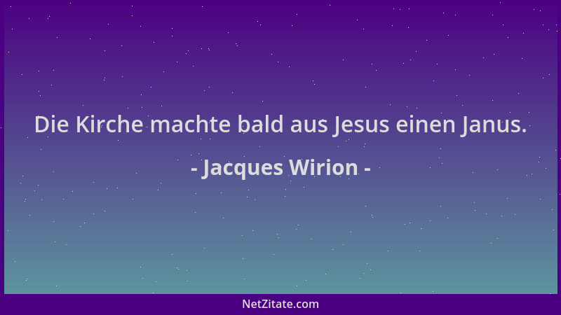 Jacques Wirion - Die Kirche machte bald aus Jesus einen Janus....