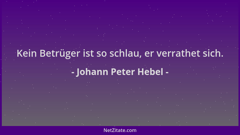 Johann Peter Hebel - Kein Betrüger ist so schlau, er verrathet sich....