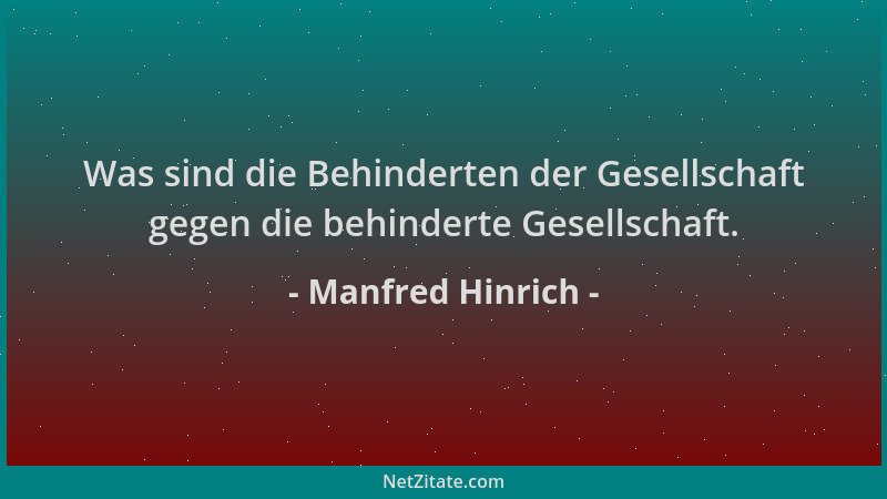 Manfred Hinrich - Was sind die Behinderten der Gesellschaft gegen die behinderte Gesellschaft....