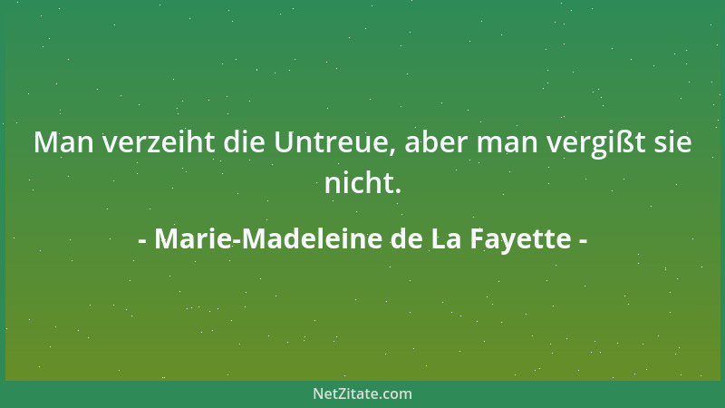 Marie-Madeleine de La Fayette - Man verzeiht die Untreue, aber man vergißt sie nicht....