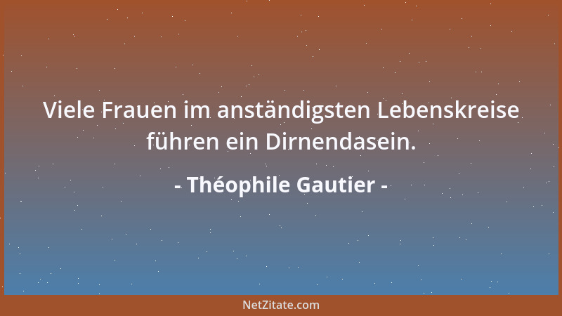 Théophile Gautier - Die Katze behält ihren freien Willen, auch wenn sie dich liebt, und sie wird nichts für dich tun, was s...