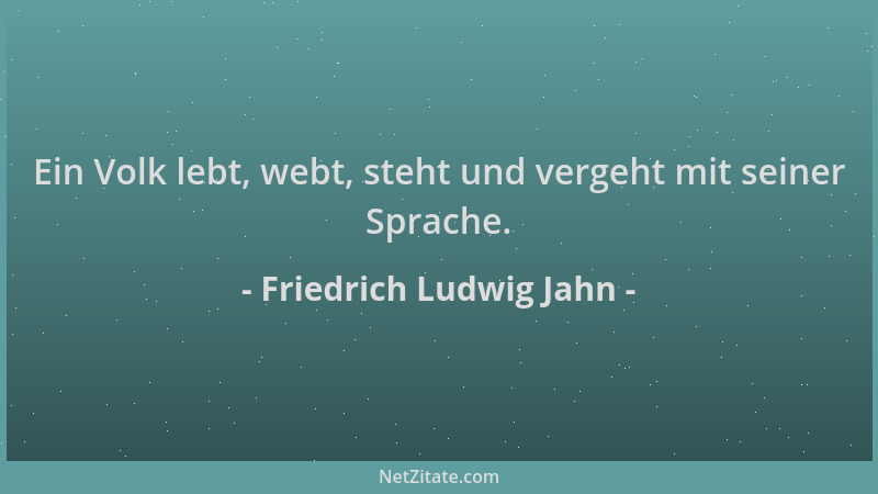 Friedrich Ludwig Jahn - Ein Volk lebt, webt, steht und vergeht mit seiner Sprache....
