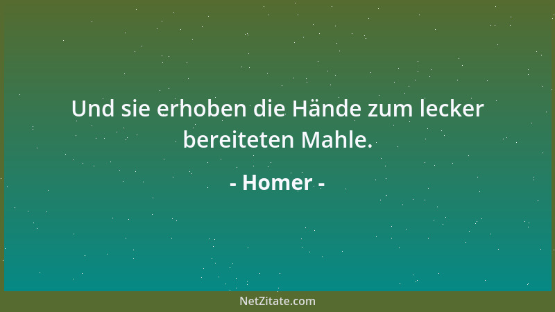 Homer - Und sie erhoben die Hände zum lecker bereiteten Mahle....