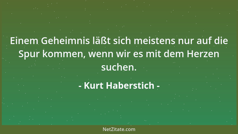 Kurt Haberstich - Wer Menschen vorsteht, sollte ihnen nicht überall davor stehen....