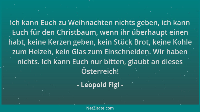 Leopold Figl - Ich kann Euch zu Weihnachten nichts geben, ich kann Euch für den Christbaum, wenn ihr überhaupt einen habt,...