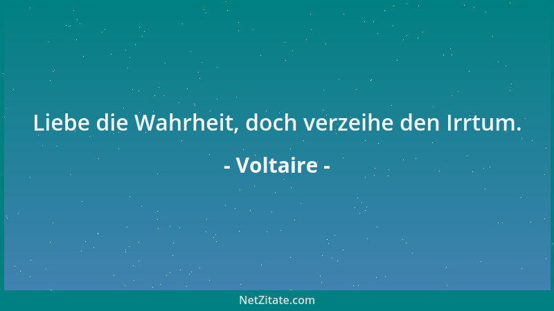 Voltaire - Von den großen Männern gehen mich nur die an, die der Menschheit große Dienste geleistet haben....