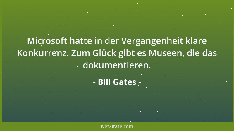 Bill Gates - Microsoft hatte in der Vergangenheit klare Konkurrenz. Zum Glück gibt es Museen, die das dokumentieren....