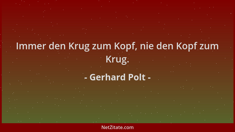 Gerhard Polt - Immer den Krug zum Kopf, nie den Kopf zum Krug....