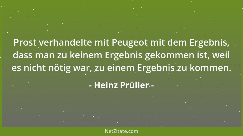 Heinz Prüller - Prost verhandelte mit Peugeot mit dem Ergebnis, dass man zu keinem Ergebnis gekommen ist, weil es nicht nöt...