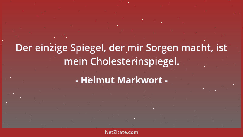 Helmut Markwort - Der einzige Spiegel, der mir Sorgen macht, ist mein Cholesterinspiegel....