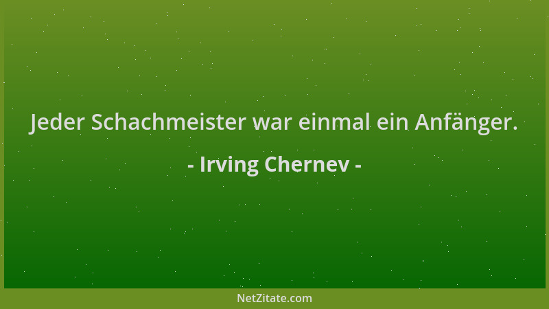 Irving Chernev - Jeder Schachmeister war einmal ein Anfänger....