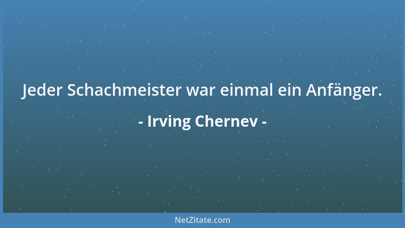 Irving Chernev - Jeder Schachmeister war einmal ein Anfänger....