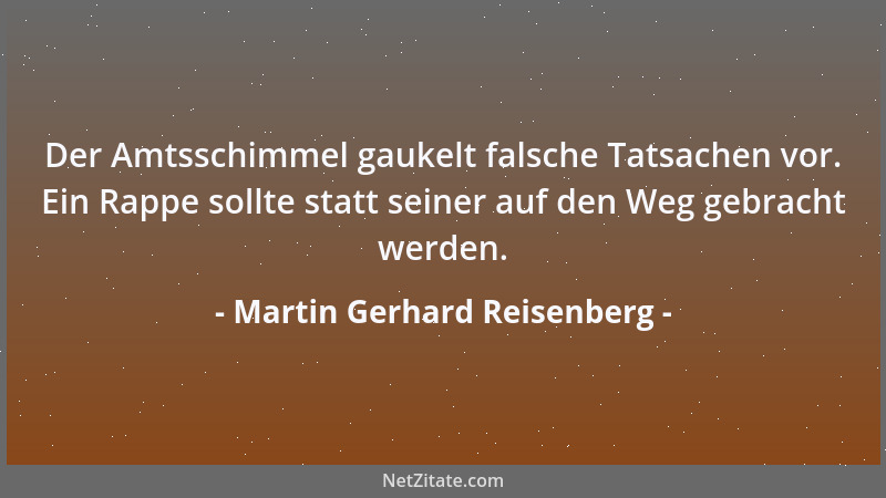 Martin Gerhard Reisenberg - Zu Tode gelangweilt ist nicht mehr, als nur ein wenig niveauloser gestorben zu sein....