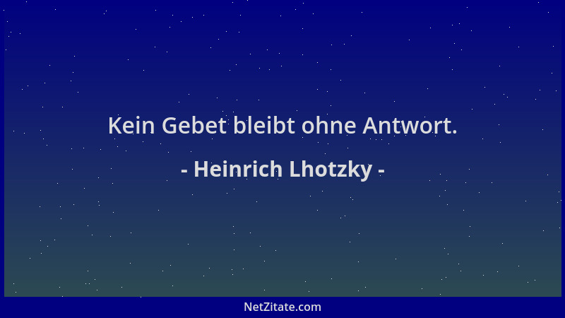 Heinrich Lhotzky - Kein Gebet bleibt ohne Antwort....