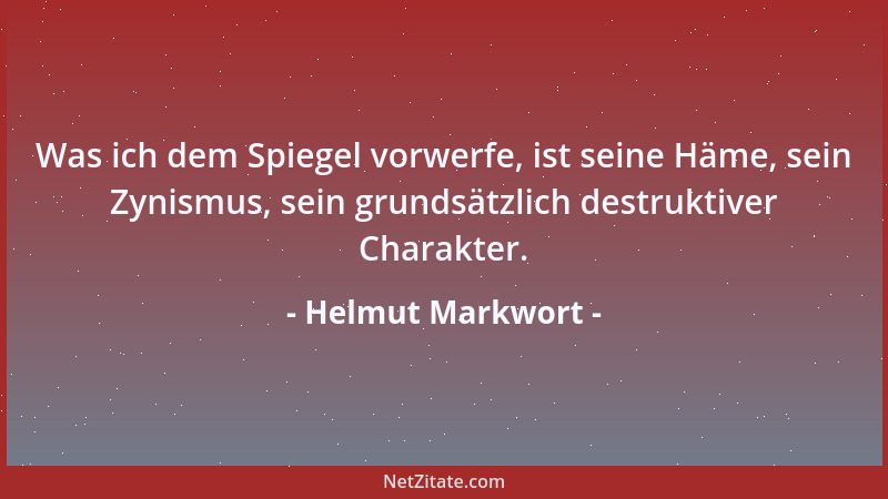Helmut Markwort - Was ich dem Spiegel vorwerfe, ist seine Häme, sein Zynismus, sein grundsätzlich destruktiver Charakter....