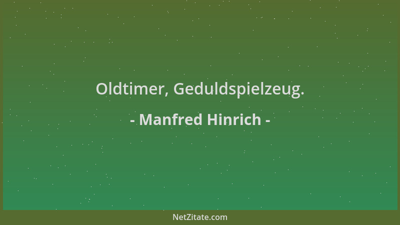 Manfred Hinrich - Oldtimer, Geduldspielzeug....
