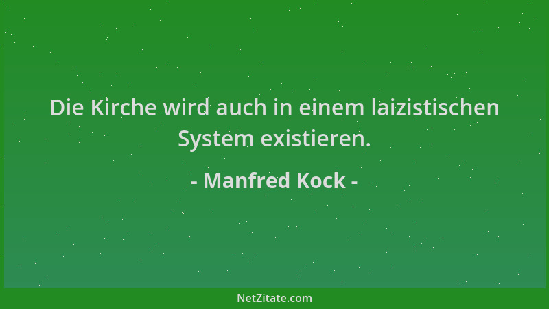 Manfred Kock - Die Kirche wird auch in einem laizistischen System existieren....