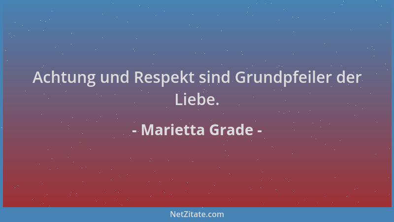 Marietta Grade - Achtung und Respekt sind Grundpfeiler der Liebe....