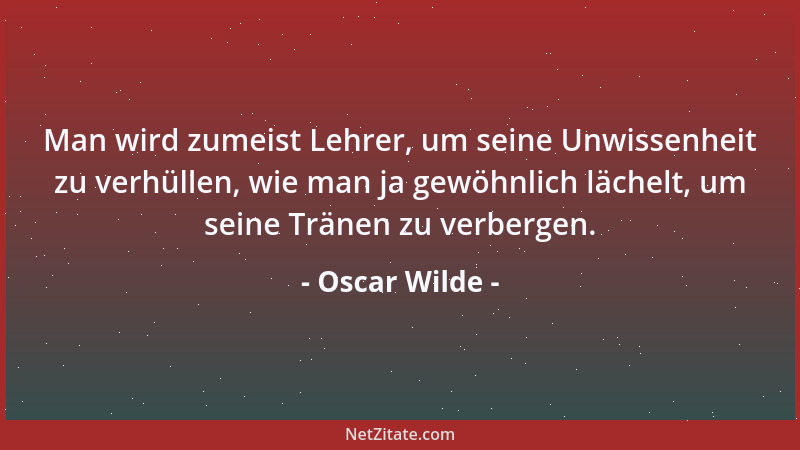 Oscar Wilde - Diejenigen, welche die Seele vom Körper unterscheiden... besitzen keines von beiden....