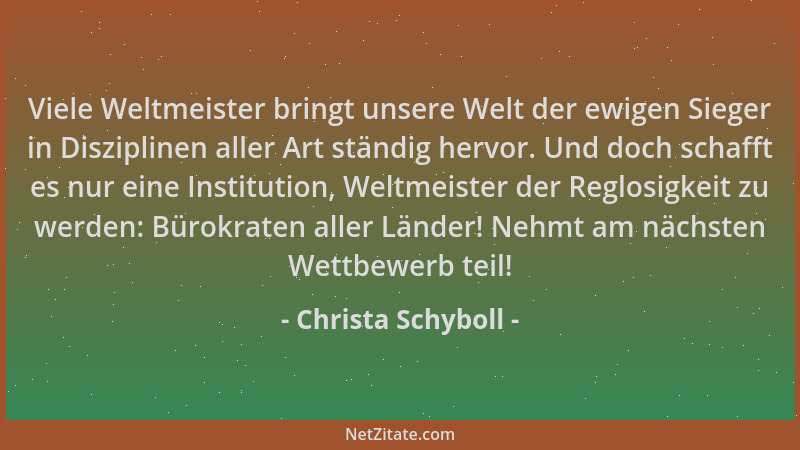 Christa Schyboll - Viele Weltmeister bringt unsere Welt der ewigen Sieger in Disziplinen aller Art ständig hervor. Und doch...