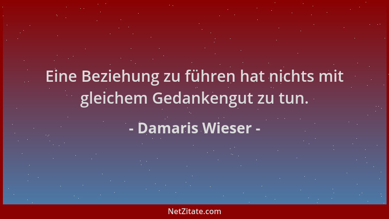 Damaris Wieser - Eine Beziehung zu führen hat nichts mit gleichem Gedankengut zu tun....