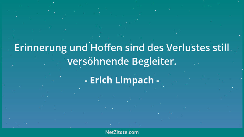 Erich Limpach - Haltung ist lebendig gewordene Tradition aus unsichtbaren Quellen....