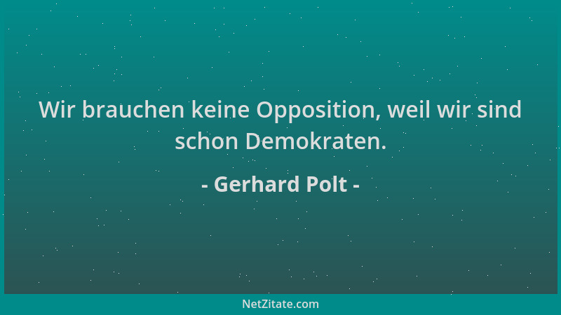 Gerhard Polt - Wir brauchen keine Opposition, weil wir sind schon Demokraten....