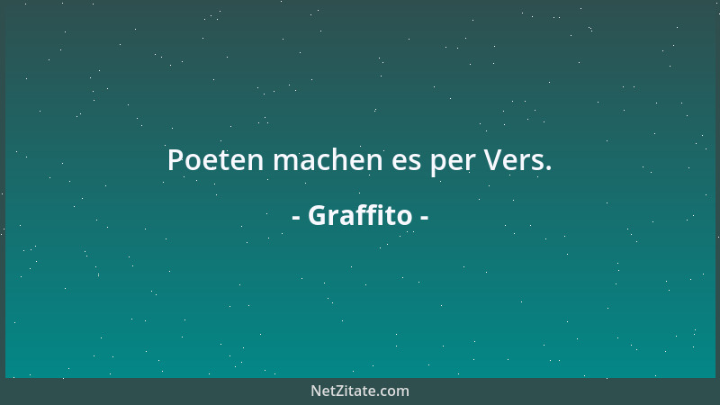 Graffito - Poeten machen es per Vers....