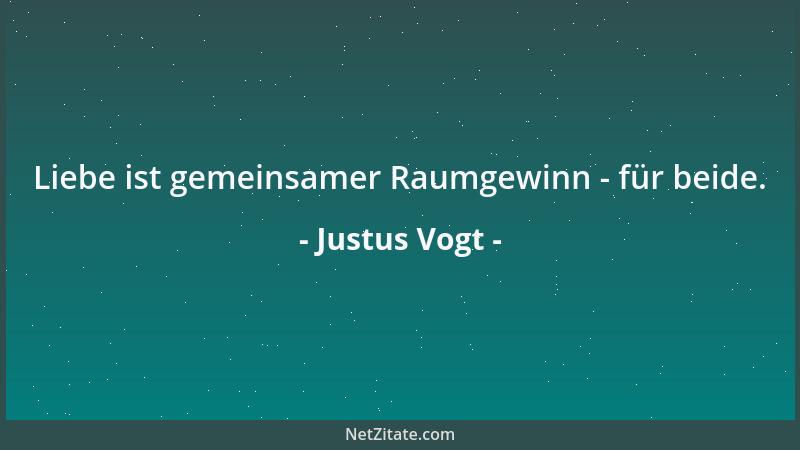 Justus Vogt - Liebe ist gemeinsamer Raumgewinn - für beide....