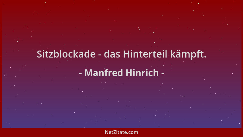 Manfred Hinrich - Sitzblockade - das Hinterteil kämpft....