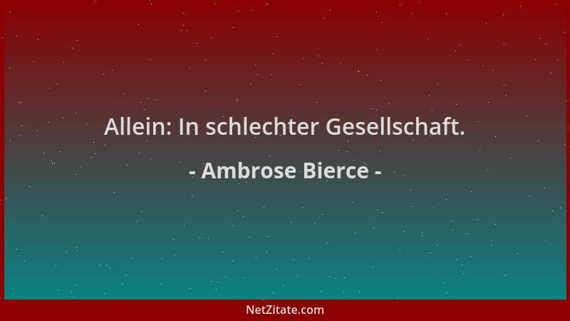 Ambrose Bierce - Allein: In schlechter Gesellschaft....