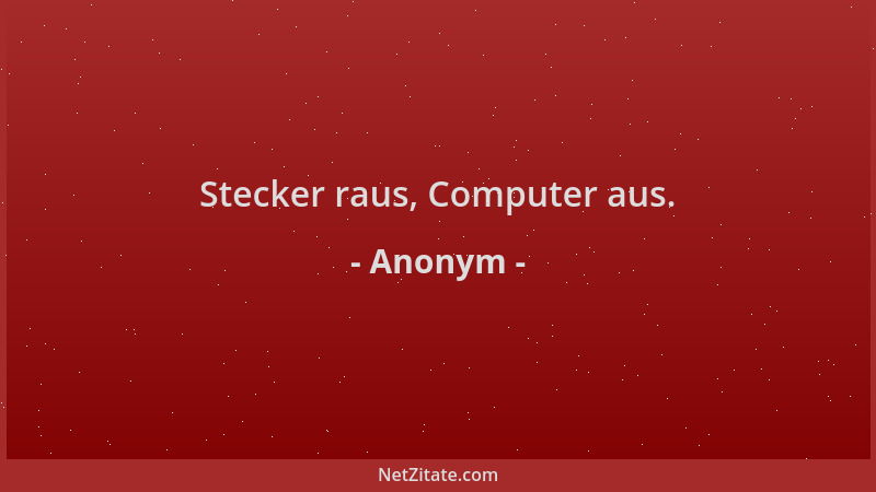 Anonym - Stecker raus, Computer aus....