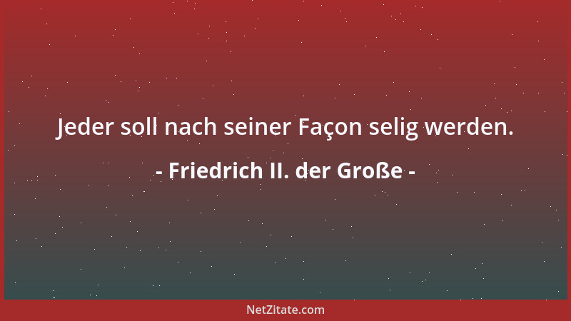 Friedrich II. der Große - Die Klugheit ist des wahren Mutes Quell Und sichrer Halt: der Rest ist blinde Wut, Vor der, verfü...