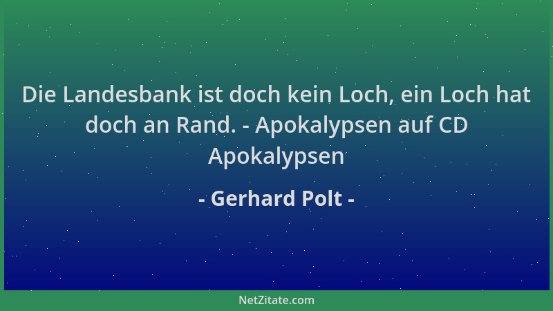 Gerhard Polt - Die Landesbank ist doch kein Loch, ein Loch hat doch an Rand. - Apokalypsen auf CD Apokalypsen...