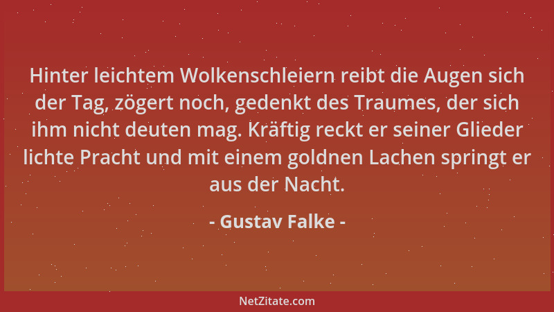 Gustav Falke - Hinter leichtem Wolkenschleiern reibt die Augen sich der Tag, zögert noch, gedenkt des Traumes, der sich ihm...