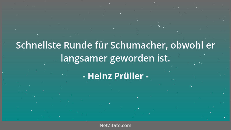Heinz Prüller - Schnellste Runde für Schumacher, obwohl er langsamer geworden ist....