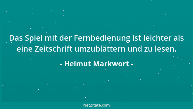 Helmut Markwort - Das Spiel mit der Fernbedienung ist leichter als eine Zeitschrift umzublättern und zu lesen....
