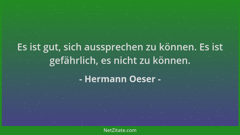 Hermann Oeser - Es ist gut, sich aussprechen zu können. Es ist gefährlich, es nicht zu können....
